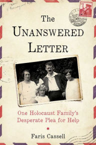 Epub books download free The Unanswered Letter: One Holocaust Family's Desperate Plea for Help 9781684510245 by Faris Cassell 