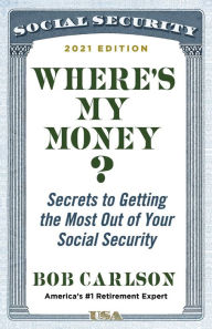 Title: Where's My Money?: Secrets to Getting the Most out of Your Social Security, Author: Bob Carlson