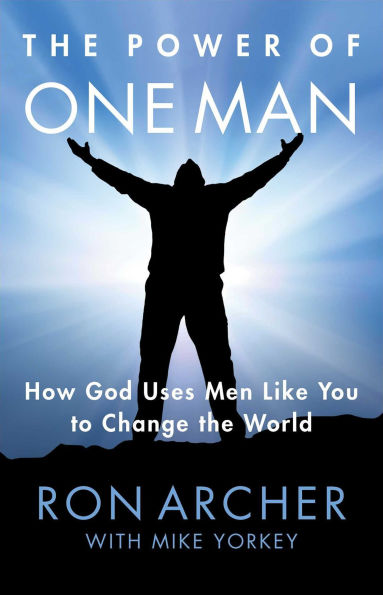 the Power of One Man: How God Uses Men Like You to Change World