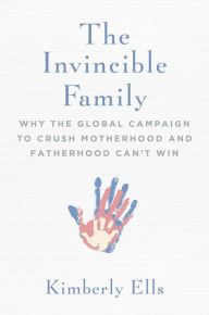 Free mp3 audio books to download The Invincible Family: Why the Global Campaign to Crush Motherhood and Fatherhood Can't Win