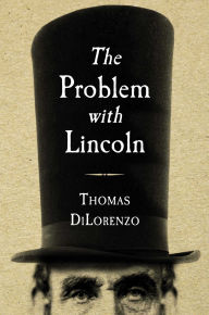 French audio books downloads The Problem with Lincoln in English by Thomas J. DiLorenzo FB2