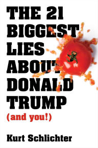 Pdf book download free The 21 Biggest Lies about Donald Trump (and you!) by Kurt Schlichter English version 9781684510788 