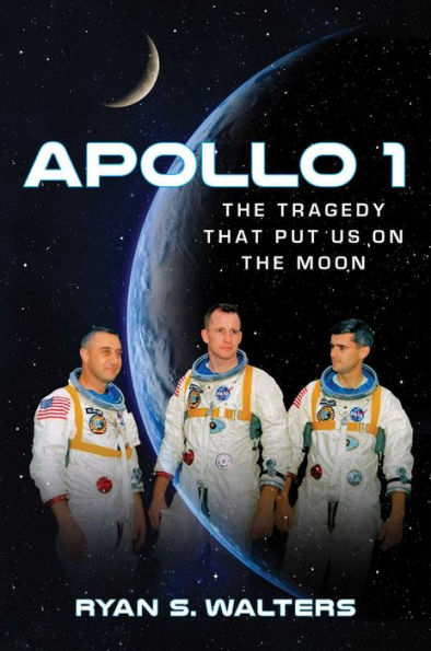 Apollo 1: the Tragedy That Put Us on Moon