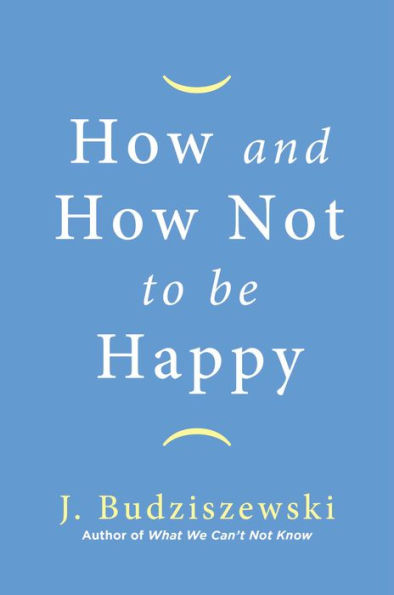 How and Not to Be Happy