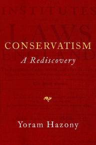 Online free book download Conservatism: A Rediscovery 9781684511099 English version by Yoram Hazony 