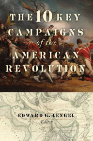 Free ebooks download android The 10 Key Campaigns of the American Revolution (English literature)  by Edward G. Lengel