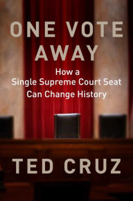 Ebook download epub One Vote Away: How a Single Supreme Court Seat Can Change History by Ted Cruz  (English literature) 9781684511341