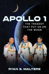 Books to download free online Apollo 1: The Tragedy That Put Us on the Moon CHM FB2 RTF 9781684510948 by Ryan S. Walters (English Edition)