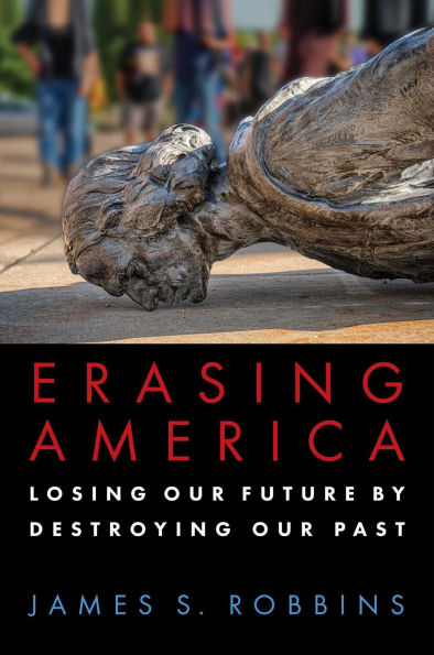 Erasing America: Losing Our Future by Destroying Past