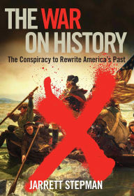 Text book fonts free download The War on History: The Conspiracy to Rewrite America's Past 9781684511709 by Jerrett Stepman