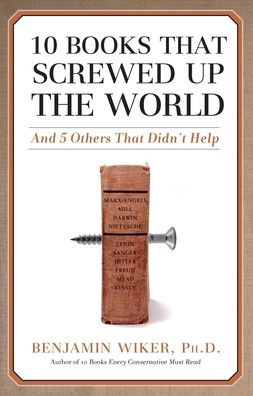 10 Books That Screwed Up the World: And 5 Others Didn't Help