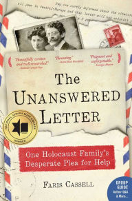 Title: The Unanswered Letter: One Holocaust Family's Desperate Plea for Help, Author: Faris Cassell