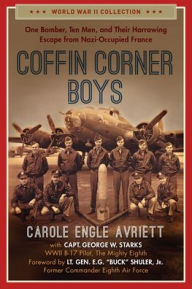 Download a book to my iphone Coffin Corner Boys: One Bomber, Ten Men, and Their Harrowing Escape from Nazi-Occupied France ePub MOBI DJVU 9781684511921 (English Edition) by Carole Engle Avriett, George W. Starks