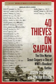 Title: 40 Thieves on Saipan: The Elite Marine Scout-Snipers in One of WWII's Bloodiest Battles, Author: Joseph Tachovsky