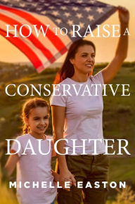 Download english books pdf free How to Raise a Conservative Daughter FB2 CHM 9781684513345 by 