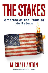 Title: The Stakes: America at the Point of No Return, Author: Michael Anton