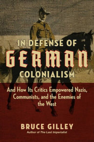 Free ibooks for ipad 2 download In Defense of German Colonialism: And How Its Critics Empowered Nazis, Communists, and the Enemies of the West PDB DJVU CHM (English Edition)