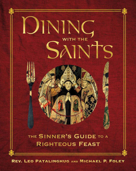 Dining with The Saints: Sinner's Guide to a Righteous Feast