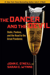 Kindle ebooks download The Dancer and the Devil: Stalin, Pavlova, and the Road to the Great Pandemic English version by John E. O'Neill, Sarah C. Wynne 9781684512836 CHM ePub RTF