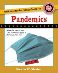 Real book pdf eb free download The Politically Incorrect Guide to Pandemics by Steven W. Mosher (English literature) 9781684512614