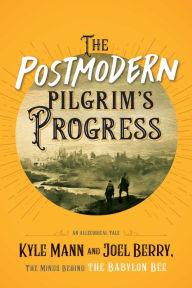 Download free books in pdf format The Postmodern Pilgrim's Progress: An Allegorical Tale (English Edition) iBook by Kyle Mann, Joel Berry