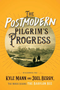 Free audio books downloads mp3 format The Postmodern Pilgrim's Progress: An Allegorical Tale 9781684513161 English version by Kyle Mann, Joel Berry