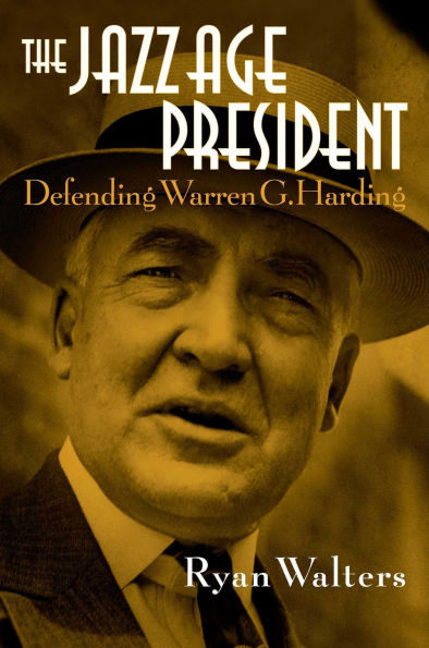 The Jazz Age President: Defending Warren G. Harding