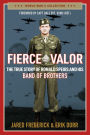 Fierce Valor: The True Story of Ronald Speirs and his Band of Brothers