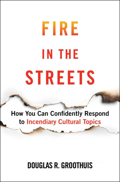 Fire the Streets: How You Can Confidently Respond to Incendiary Cultural Topics