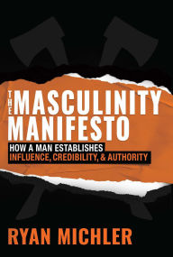 Download japanese ebook The Masculinity Manifesto: How a Man Establishes Influence, Credibility and Authority