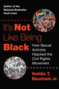 Free ebooks download read online It's Not Like Being Black: How Sexual Activists Hijacked the Civil Rights Movement ePub DJVU RTF (English literature)