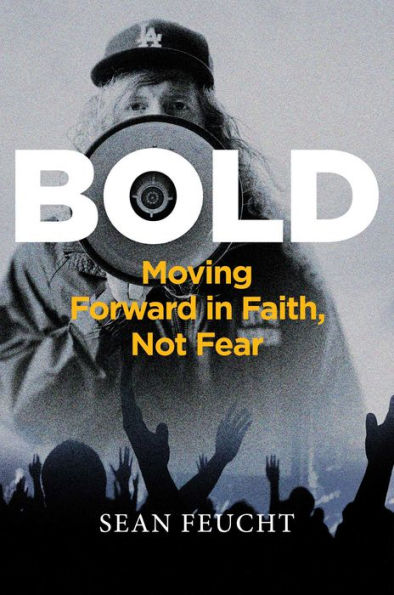 Bold: Moving Forward Faith, Not Fear