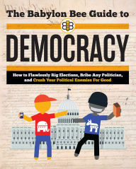 Books download for kindle The Babylon Bee Guide to Democracy 9781684513727