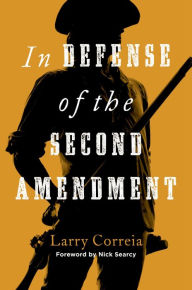 Title: In Defense of the Second Amendment, Author: Larry Correia