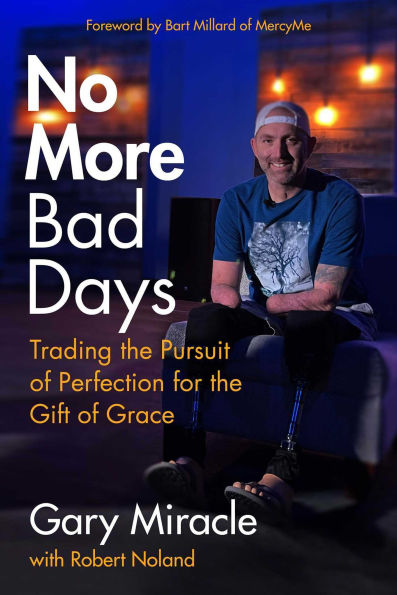 No More Bad Days: Trading the Pursuit of Perfection for Gift Grace