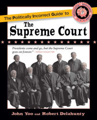 Title: The Politically Incorrect Guide to the Supreme Court, Author: John Yoo