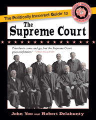 Title: The Politically Incorrect Guide to the Supreme Court, Author: John Yoo