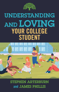 Title: Understanding and Loving Your College Student, Author: Stephen Arterburn