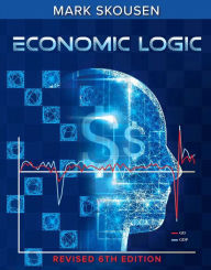 Download book to iphone 4 Economic Logic, Sixth Edition (English literature) DJVU MOBI by Mark Skousen 9781684514427