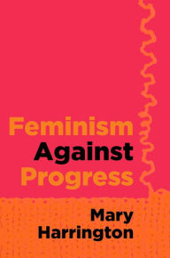 Google books epub download Feminism against Progress by Mary Harrington 9781684515264 English version CHM MOBI FB2