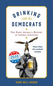 Title: Drinking with the Democrats, Author: Mark Will-Weber
