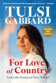 Free pdf downloads for ebooks For Love of Country: Why I left the Democratic Party MOBI iBook FB2 9781684514977 by Tulsi Gabbard (English literature)