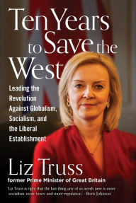 Online english books free download Ten Years to Save the West  by Liz Truss in English 9781684515516