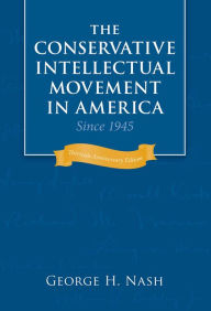 Title: The Conservative Intellectual Movement in America Since 1945, Author: George H. Nash