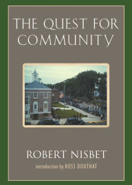 Title: The Quest for Community: A Study in the Ethics of Order and Freedom, Author: Robert Nisbet
