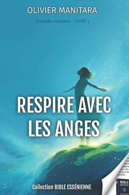 Le lien avec les anges - Tome 3 - Evangiles EssÃ¯Â¿Â½niens - Bible Essenienne