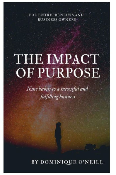 The Impact of Purpose: Nine habits to a successful and fulfilling business