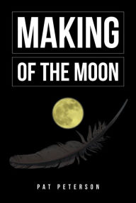 Title: Making of the Moon, Author: Pat Peterson