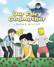Title: Our Fairy Godmother, Author: Loreda Miller