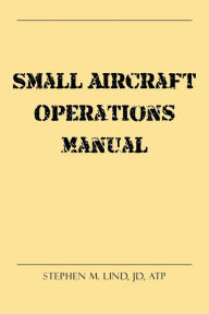 Title: Small Aircraft Operations Manual, Author: Stephen M Lind Jd Atp